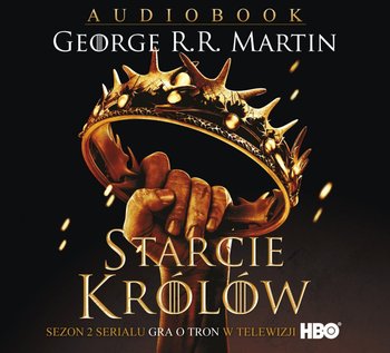 Starcie królów. Pieśń Lodu i Ognia. Tom 2 - Martin George R. R.