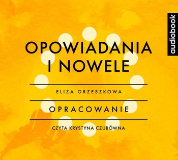 Opowiadania i nowele - opracowanie - Orzeszkowa Eliza