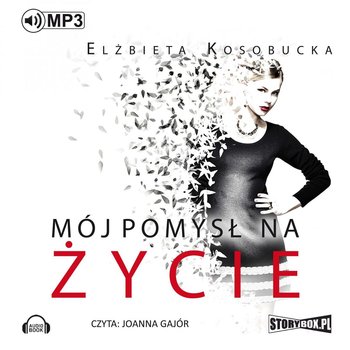 Mój pomysł na życie - Kosobucka Elżbieta