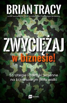 Zwyciężaj w biznesie! Strategie i taktyki wojenne na biznesowym polu walki - Tracy Brian