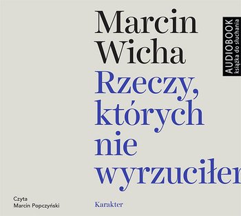 Rzeczy, których nie wyrzuciłem - Wicha Marcin