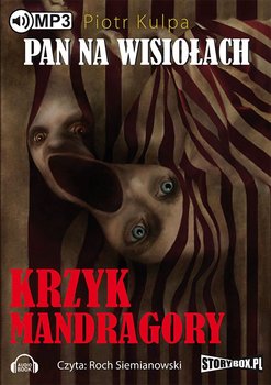 Krzyk Mandragory. Pan na Wisiołach. Tom 2 - Kulpa Piotr