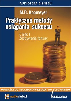 Zdobywanie fortuny. Praktyczne metody osiągania sukcesu. Część 1 - Kopmeyer M.R.