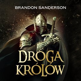 Archiwum Burzowego Światła. Tom 1. Droga królów - Sanderson Brandon
