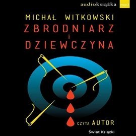 Zbrodniarz i dziewczyna - Witkowski Michał