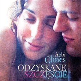 Odzyskane szczęście - Glines Abbi