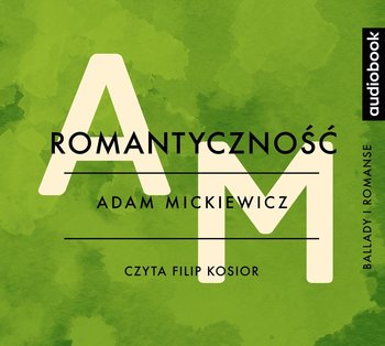 Romantyczność - Mickiewicz Adam