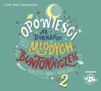 Opowieści na dobranoc dla młodych buntowniczek. Tom 2 - Favilli Elena, Cavallo Francesca