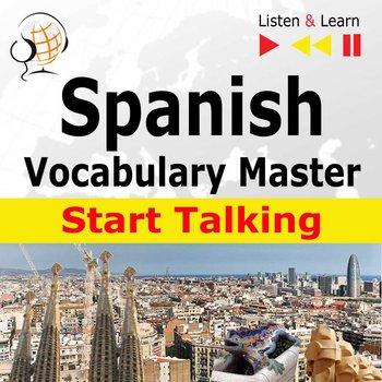 Spanish Vocabulary Master. Start Talking. Listen & Learn - Guzik Dorota