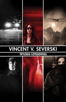 Pakiet: Trylogia szpiegowska: Nielegalni / Niewierni / Nieśmiertelni - Severski Vincent V.
