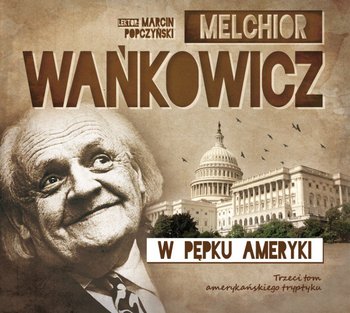 W ślady Kolumba. Tom 3. W pępku Ameryki - Wańkowicz Melchior