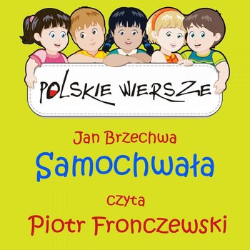 Polskie wiersze. Samochwała - Brzechwa Jan