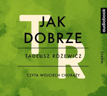 Jak dobrze - Różewicz Tadeusz