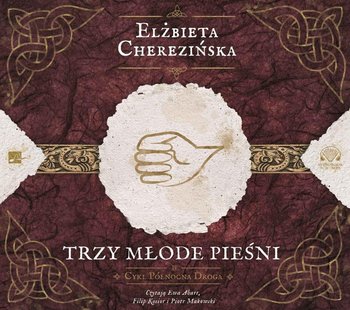 Trzy młode pieśni. Północna droga. Tom 4 - Cherezińska Elżbieta