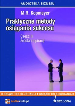 Źródła inspiracji. Praktyczne metody osiągania sukcesu. Część 3 - Kopmeyer M.R.