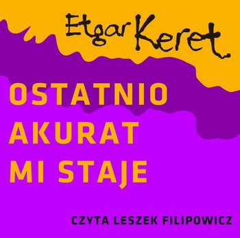 Ostatnio akurat mi staje - Keret Etgar