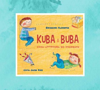 Kuba i Buba, czyli awantura do kwadratu - Kasdepke Grzegorz
