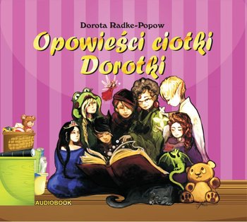 Opowieści ciotki Dorotki - Radke-Popow Dorota