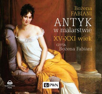 Antyk w malarstwie. XV-XXI wiek - Fabiani Bożena