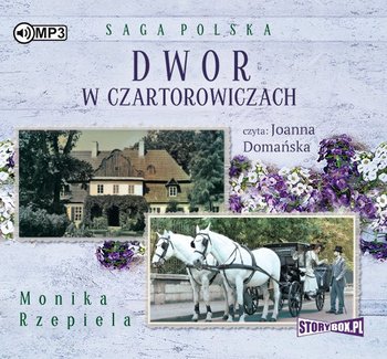 Dwór w Czartorowiczach. Saga Polska. Tom 1 - Rzepiela Monika