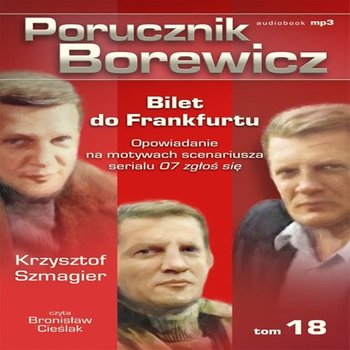 Bilet do Frankfurtu. Porucznik Borewicz. Tom 18 - Szmagier Krzysztof