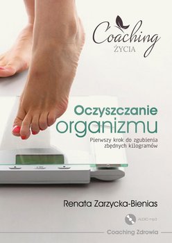 Oczyszczanie organizmu. Pierwszy krok do zgubienia zbędnych kilogramów - Zarzycka-Bienias Renata