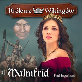 Malmfrid. Królowe Wikingów. Tom 5 - Ingulstad Frid