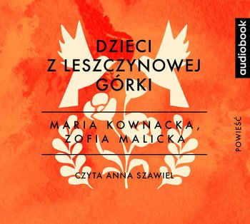 Dzieci z Leszczynowej Górki - Kownacka Maria, Malicka Zofia