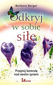 Odkryj w sobie siłę - Berger Barbara