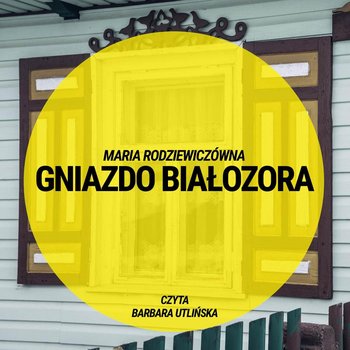 Gniazdo Białozora - Rodziewiczówna Maria