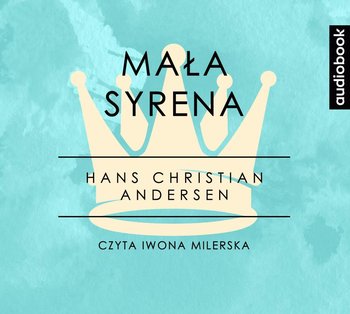 Mała Syrenka. Część 10 - Andersen Hans Christian