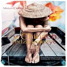 W Chinach jedzą księżyc - Collee Miriam