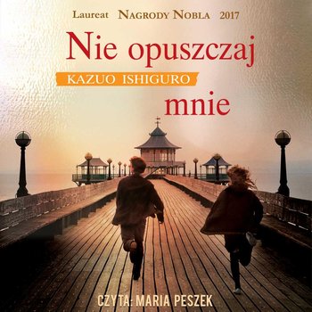 Nie opuszczaj mnie - Ishiguro Kazuo