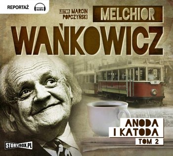 Anoda i katoda. Tom 2 - Wańkowicz Melchior