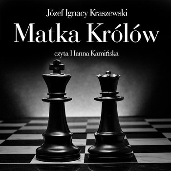 Matka królów - Kraszewski Józef Ignacy