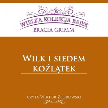 Wilk i siedem koźlątek - Grimm Jakub, Grimm Wilhelm