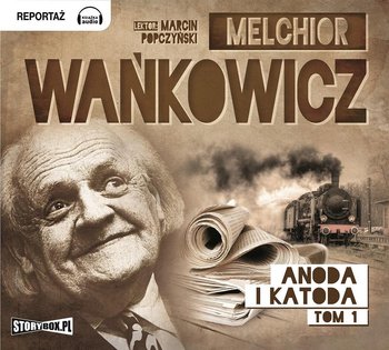 Anoda i katoda. Tom 1 - Wańkowicz Melchior