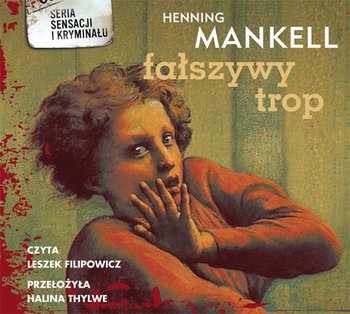 Fałszywy trop. Komisarz Wallander. Tom 5 - Mankell Henning
