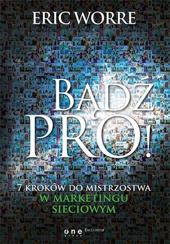 Bądź pro! 7 kroków do mistrzostwa w marketingu sieciowym - Worre Eric