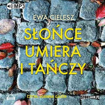 Słońce umiera i tańczy. Tom 1 - Cielesz Ewa