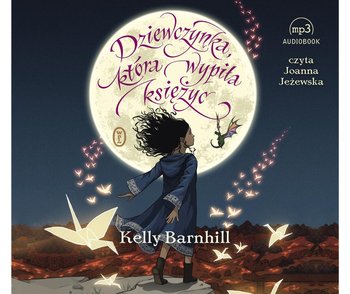 Dziewczynka, która wypiła księżyc - Barnhill Kelly
