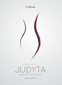 Projekt: Judyta. Czym jest siła kobiety? - Szustak Adam OP