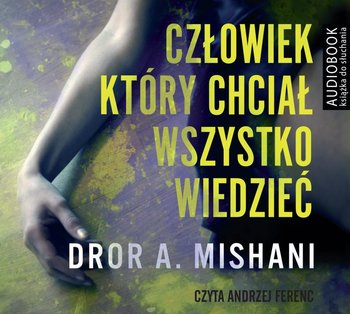 Człowiek, który chciał wszystko wiedzieć - Mishani Dror A.