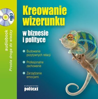 Kreowanie wizerunku w biznesie i polityce - Białopiotrowicz Grażyna