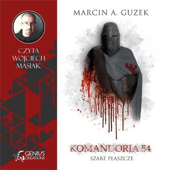 Szare płaszcze. Komandoria 54 - Guzek Marcin A.