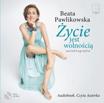 Życie jest wolnością - Pawlikowska Beata