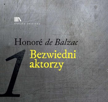 Bezwiedni aktorzy 1 - De Balzac Honore