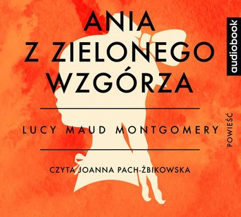 Ania z Zielonego Wzgórza - Montgomery Lucy Maud