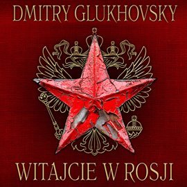 Witajcie w Rosji - Glukhovsky Dmitry