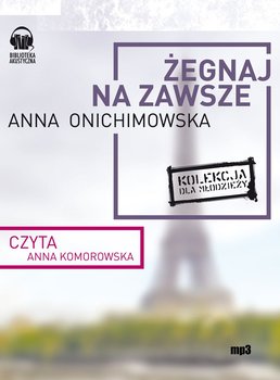 Żegnaj na zawsze - Onichimowska Anna